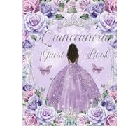 Quinceanera Guest Book Hardcover Exquisite Purple Lilac Roses Floral Flowers Brown Princess Dress Silver: Mis Quince Años ( Sweet 15 Birthday) Keepsake Memento Guest Messages and Memories