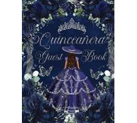 Quinceanera Guest Book Hardcover Navy Blue Floral Flowers Charro Princess Butterflies Silver: Mis Quince Años ( Sweet 15 Birthday) Keepsake Memento Guest Messages and Memories