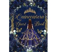 Quinceanera Guest Book Hardcover Navy Blue Floral Princess Navy Dress: Mis Quince Años ( Sweet 15 Birthday) Keepsake Memento Guest Messages and Memories