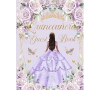 Quinceanera Guest Book Hardcover Purple Roses Floral Tan Princess Lilac Dress: Mis Quince Años ( Sweet 15 Birthday) Keepsake Memento Guest Messages and Memories