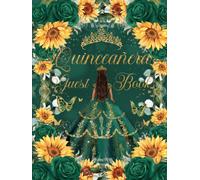 Quinceanera Guest Book Hardcover Yellow Sunflowers Floral Emerald Green Princess Dress: Elegant Sign-In Book with Sunflowers, Emerald Roses, Gold ... Gown for Sweet 15 and Charro Celebrations