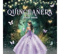 Quinceañera Guest Book: Lavender-Lilac Purple & Gold Enchanted Forest Theme Memory Keepsake For 15th Birthday Party Celebration, Mis Quince Años For Messages & Well Wishes