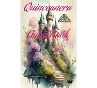 Quinceañera Guest Book: Libro de invitados y firmas cumpleaños quinceañeras