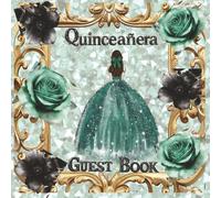 Quinceañera Guest Book Mis Quince Años: Beautiful Teal Green and Gold Princess Sign-In Keepsake Gift for Sweet 15 Birthday. Libro de visitas de cumpleaños Square 8.5 x 8,5 inches