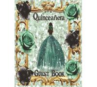 Quinceañera Guest Book Mis Quince Años: Beautiful Teal Green and Gold Princess Sign-In Keepsake Gift for Sweet 15 Birthday. Libro de visitas de cumpleaños Square 8.5 x 11 inches