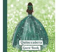 Quinceañera Guest Book Mis Quince Años: Elegant Princess Green Sign-In Keepsake Gift for Sweet 15 Birthday Party Guestbook Libro de visitas de cumpleaños 8.5 x 8.5 inches