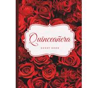 Quinceanera Guest Book: Quinceanera Gifts, Dresses, Decorations in Classic Romantic Red Roses Theme | 15th Birthday Decorations and Guest Book for Girls | Hardcover Guest Book (Premium Cream Paper)