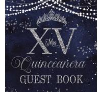 Quinceañera Guest Book Starry Night Navy Blue and Silver XV: A Beautiful Celestial Memory Book for Your Sweet 15 Celebration | Mis Quince Años ... and Blessings | 8.5 x 8.5 Inch Paperback