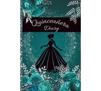 Quinceañera Memory Diary: A 150-Page Elegant Journal to Capture Every Moment of the Quince Journey 6x9 in paperback