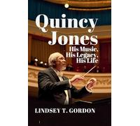 Quincy Jones: From "Thriller" to "We Are The World"-The Incredible Story of a 28-Time Grammy Winner