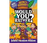 Quincy Quandary's Would You Rather?: School Vacation Edition: A Hilarious Would You Rather Question Game Book for Kids Ages 7-12 with 400+ Travel, ... for Road Trips and Family Game Nights