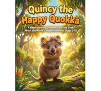 Quincy the Happy Quokka: A Heartwarming Children’s Picture Book About the World’s Happiest Animal (Ages 2-5)