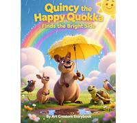 Quincy the Happy Quokka Finds the Bright Side: A Children’s Book About Positive Thinking, Optimism, and Emotional Resilience for Kids Ages 3-8 (Quincy ... Quokka: A Social-Emotional Learning Series)