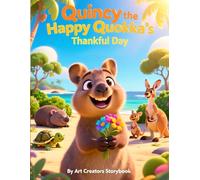 Quincy the Happy Quokka’s Thankful Day: A Children’s Book About Gratitude, Kindness, and Positive Thinking for Kids Ages 3-8 (Quincy the Happy Quokka: A Social-Emotional Learning Series)