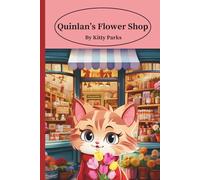 Quinlan's Flower Shop: A Warm-Weather Tale of Blossoms, Bright Ideas, and Blooming Success (Cats in Business)