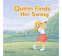Quinn Finds Her Swing: A Story About Trying New Things, Believing in yourself, Confidence, and Finding What You Love