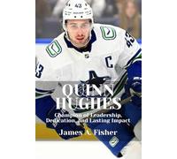 QUINN HUGHES: Champion of Leadership, Dedication, and Lasting Impact