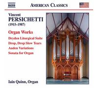 Quinn,Iain - Persichetti, V.: Organ Works - Dryden Liturgical Suite / Drop, Drop Slow Tears / Auden Variations / Organ Sonata