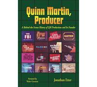 Quinn Martin, Producer: A Behind-the-Scenes History of QM Productions and Its Founder