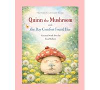 Quinn the Mushroom and the Day Comfort Found Her (The Dandelion Friends Series)