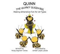Quinn the Quirky Queen Bee: Books for Early Readers, Making Alliteration Fun!