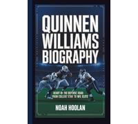QUINNEN WILLIAMS BIOGRAPHY: Heart of the Defense: A Champion’s Road from College Star to NFL Elite