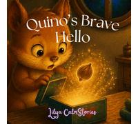 Quino’s Brave Hello: Animal Story for Kids About Friendship and Confidence Ages 5-8