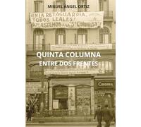 Quinta columna: entre dos frentes: Espionaje y supervivencia en la Guerra Civil Española.