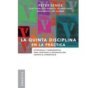 Quinta disciplina en la práctica, La: Estrategias Y Herramientas Para Construir La Organización Abierta Al Aprendizaje (SIN COLECCION)