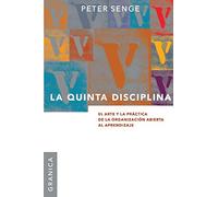 Quinta disciplina, La: El Arte Y La Práctica De La Organización Abierta Al Aprendizaje (SIN COLECCION)