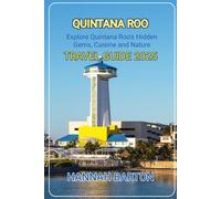 QUINTANA ROO TRAVEL GUIDE 2025: Explore Quintana Roo's Hidden Gems, Cuisine and Nature (Epic Journeys: The Ultimate Travel Guide to Unforgettable Destinations.)