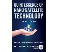 Quintessence of Nano-Satellite Technology: Small is Big