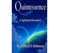 Quintessence... The Novel A Spiritual Adventure!