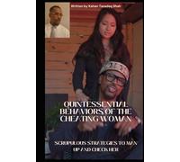 Quintessential Behaviors Of The Cheating Woman: Scrupulous Strategies To Man Up And Check Her (Tazadoctrine’ s Didactic Empowerment Attraction Blueprint.)