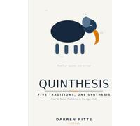 QUINTHESIS: Five Traditions, One Synthesis: How to Solve Problems in the Age of AI
