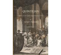 Quintilian: A Roman Educator and His Quest for the Perfect Orator
