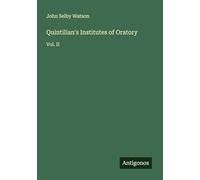 Quintilian's Institutes of Oratory: Vol. II