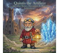 Quintis the Artificer and other Stories, Encounters & Monsters: An adult coloring book with images of Cities, Towns, Shops, Townsfolk, Battles and Monsters in a fantasy world.