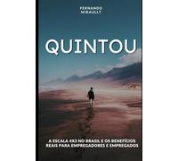 QUINTOU: Mirault, Fernando. Quintou: A escala 4x3 no Brasil e os benefícios reais para empregadores e empregados / Fernando Mirault. - 1. ed. - [Cidade de publicação]: Editora Amazon, 2024. Ficha Cat