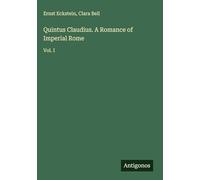 Quintus Claudius. A Romance of Imperial Rome: Vol. I