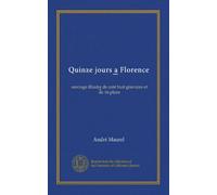 Quinze jours a Florence: ouvrage illustre de cent huit gravures et de 16 plans
