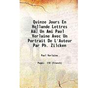 Quinze Jours En Hollande Lettres Aâ Un Ami Paul Verlaine Avec Un Portrait De L'Auteur Par Ph. Zilcken 1893