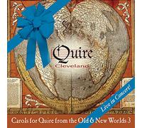 Quire Cleveland - Carols for Quire from The Old & New Worlds: Volume