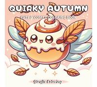 Quirky Autumn Coloring Book: 40 Whimsical and Fun Fall Vibes Coloring Pages Featuring Mushrooms, Pumpkins, Leaves, Woodland Creatures, Cozy Elements ... Items for Adults and Teens (Cozy Fall Cuties)