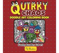 Quirky Chaos: Whimsical doodle Art Coloring Book for Stress Relief, Creativity and No-Rule Coloring Fun (Wacky Doodles Coloring Book Series)