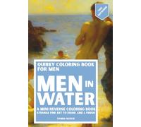 Quirky Coloring Book for Men: Men in Water: A Mini Reverse Coloring Book of Fine Art Figures to Draw, Line, and Finish