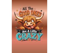 Quirky Cow-Themed Writing Notebook and Humorous Gift for Highland Cow Lovers, Animal Lovers and Anyone Who Is a Little Crazy