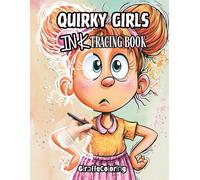 Quirky Girls Ink Tracing & Reverse Coloring Book for Adults: Trace the White Lines to Reveal a Whimsical World of Extraordinary Women with Just One Black Pen (Whimsical Ink Tracing Series)