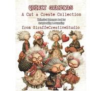 Quirky Grandmas Collage Book: 150+ Whimsical Grandma Character Cut Outs for Junk Journaling & Scrapbooking: Single-Sided Cute and Funny Grandma ... Projects (Whimsy Collage Ephemera Cut-Outs)