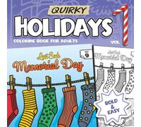 Quirky Holidays Coloring Book for Adults | Volume 1 | 48 Funny, Weird & Unique Holiday Designs in Bold, Easy-to-Color Style for Stress Relief and Fun